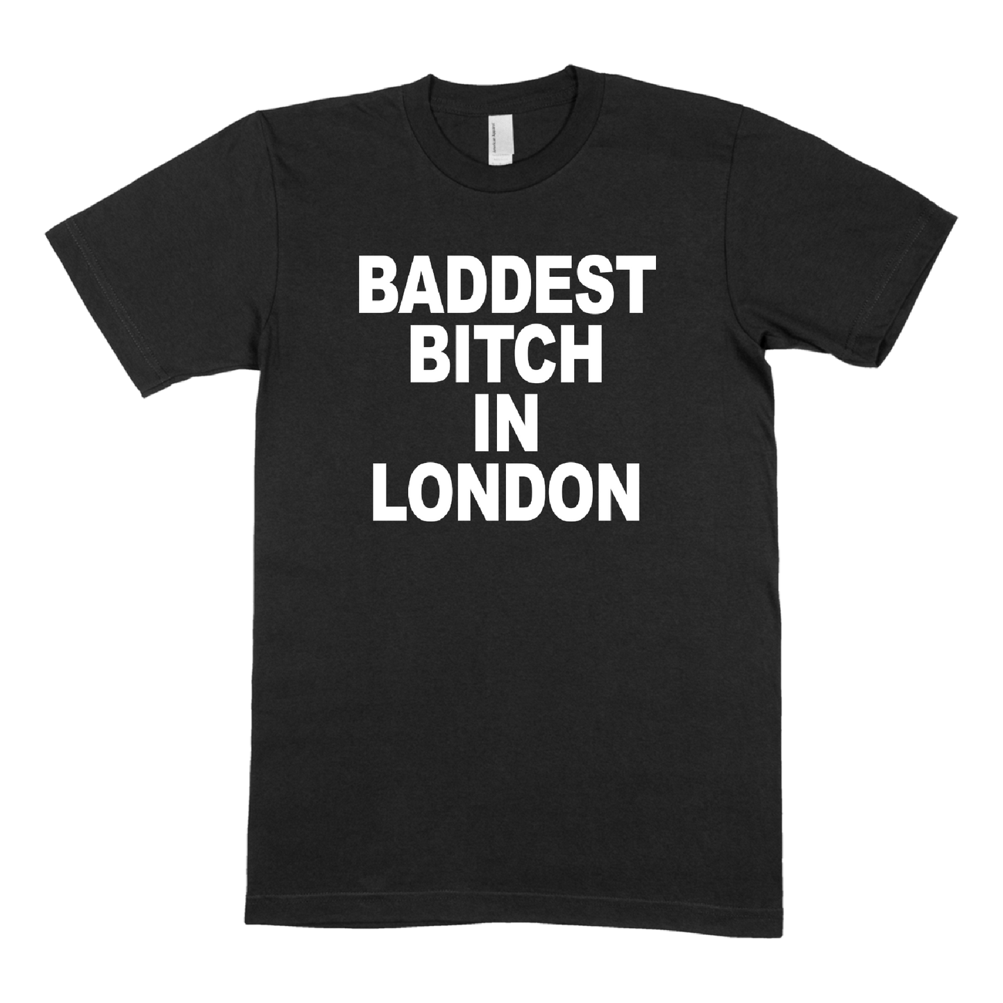 The Baddest In London T-Shirt